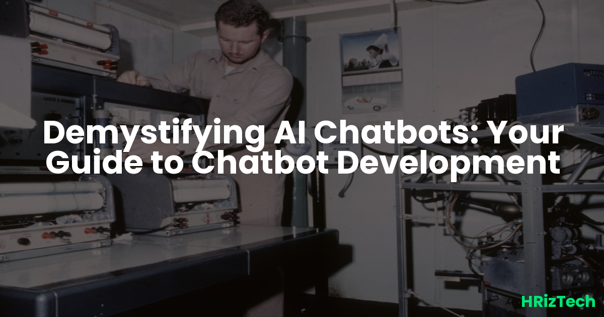 Demystifying AI Chatbots: Your Guide to Chatbot Development