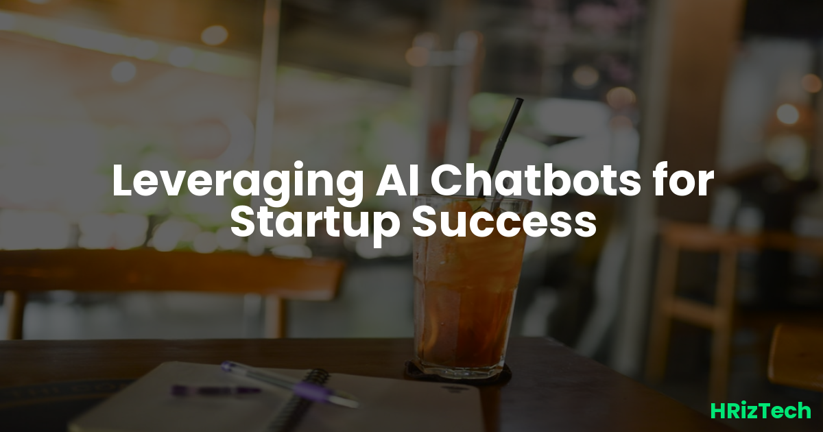 Leveraging AI Chatbots for Startup Success