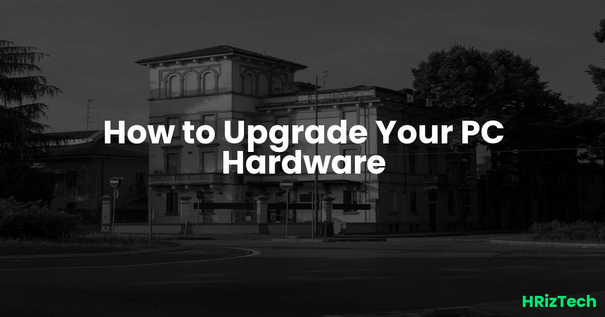 How to Upgrade Your PC Hardware
