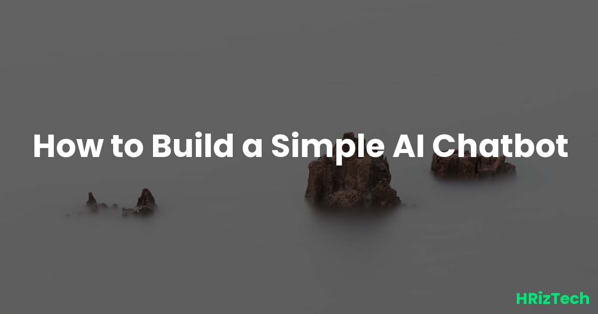 How to Build a Simple AI Chatbot