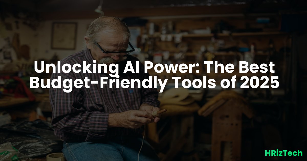 Unlocking AI Power: The Best Budget-Friendly Tools of 2025