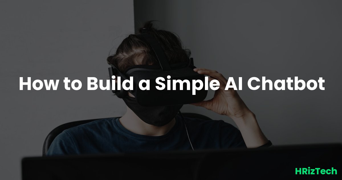 How to Build a Simple AI Chatbot
