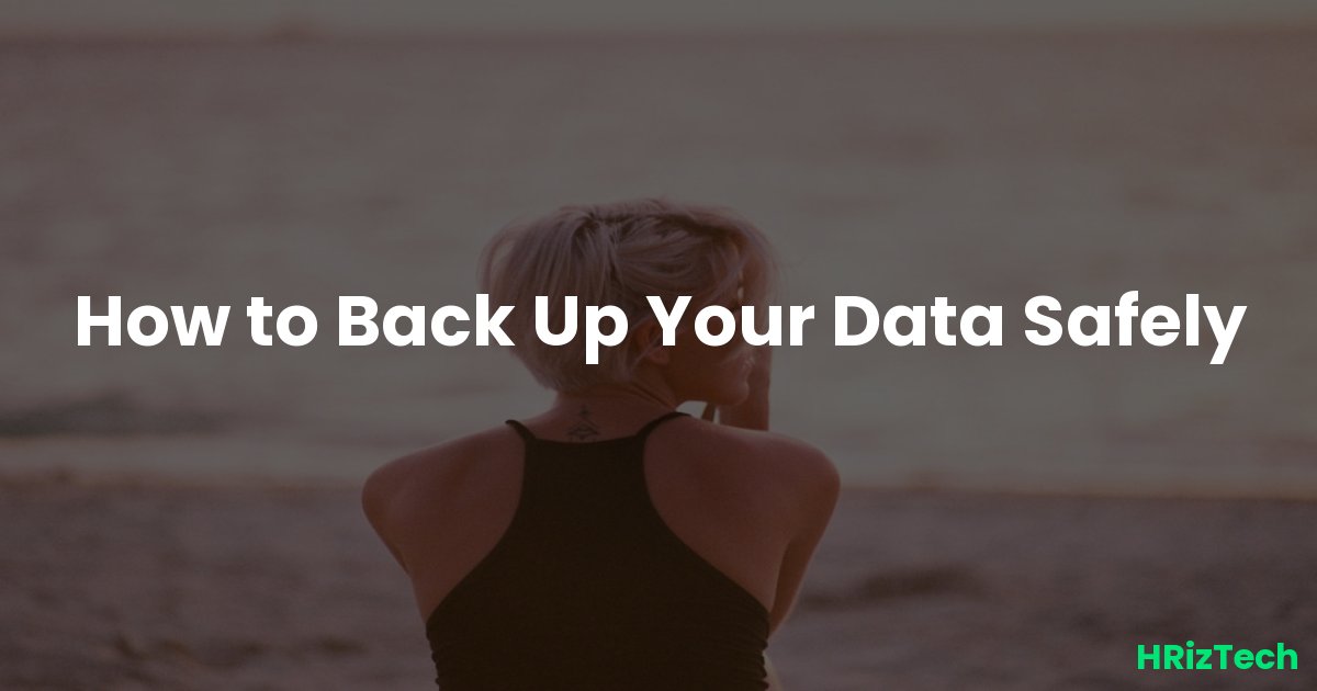 How to Back Up Your Data Safely