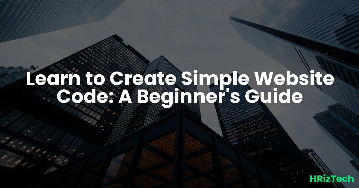 Create Simple Website Code: A Beginner's Guide