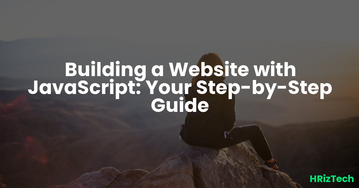 Building a Website with JavaScript: Your Step-by-Step Guide
