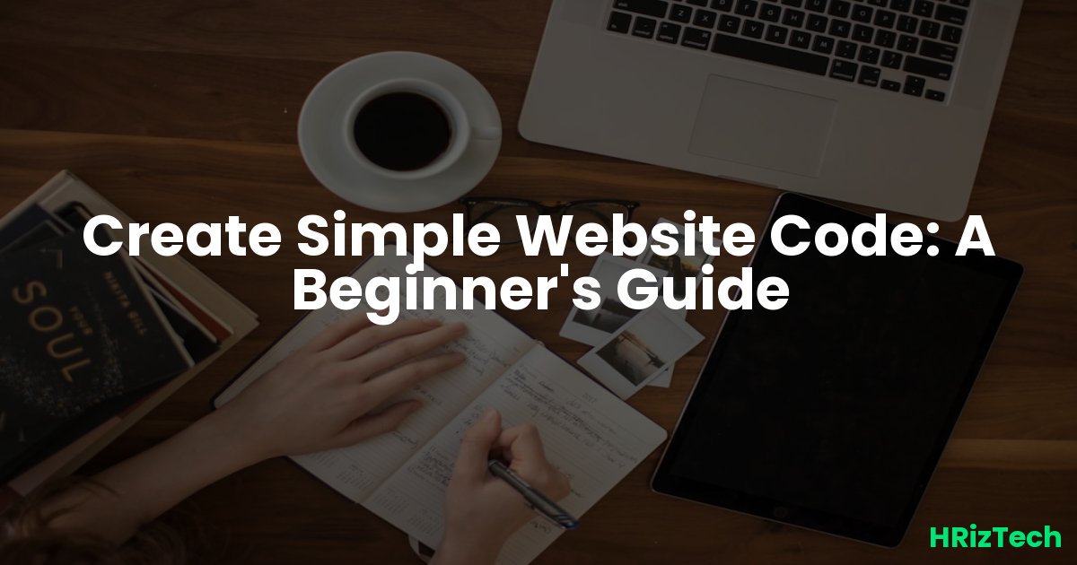Create Simple Website Code: A Beginner's Guide