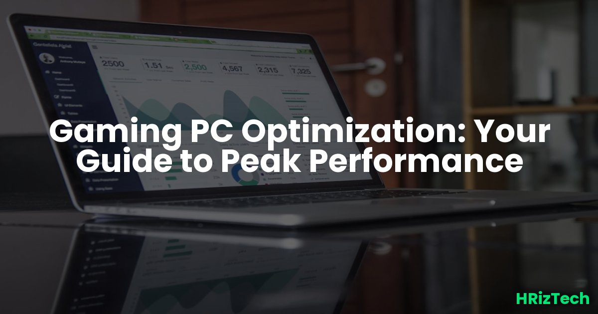 Gaming PC Optimization: Your Guide to Peak Performance