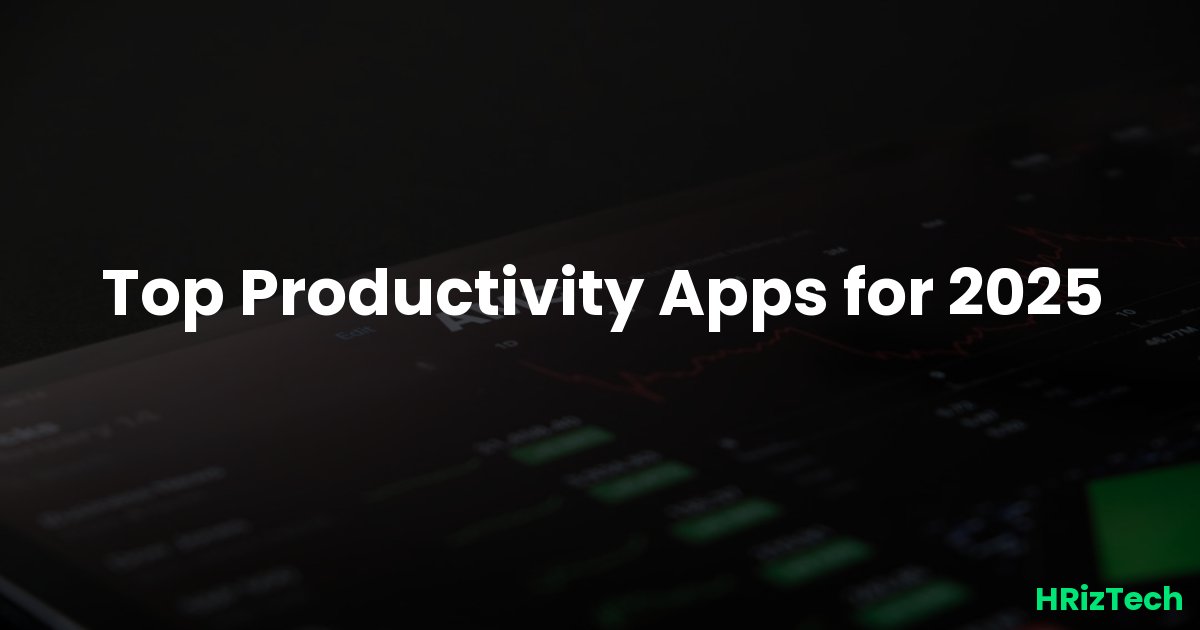 Top Productivity Apps for 2025