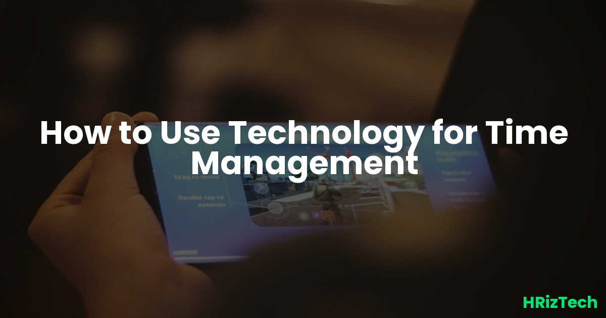 How to Use Technology for Time Management