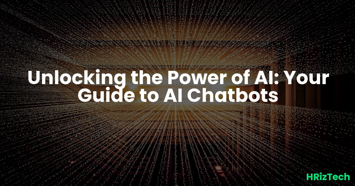Unlocking the Power of AI: Your Guide to AI Chatbots