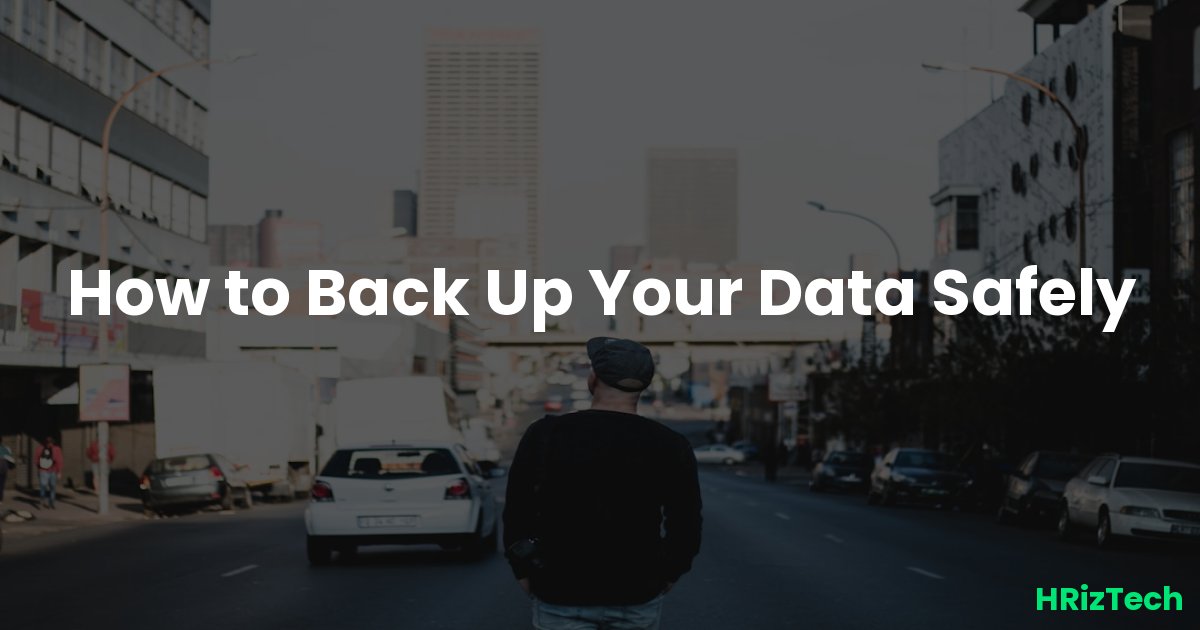 How to Back Up Your Data Safely