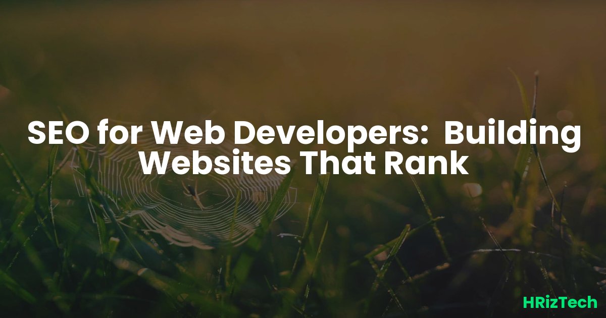 SEO for Web Developers: Building Websites That Rank