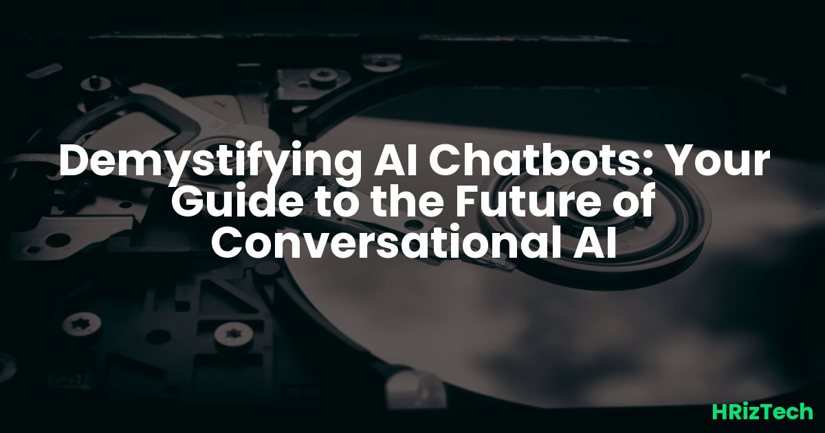 Demystifying AI Chatbots: Your Guide to the Future of Conversational AI