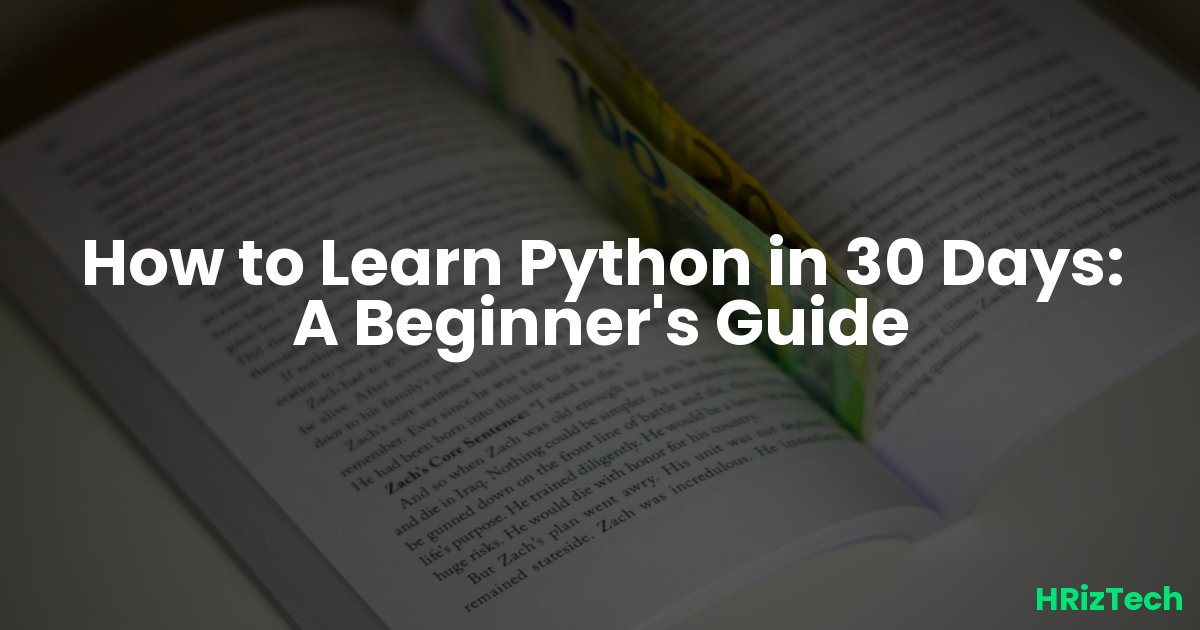 How to Learn Python in 30 Days: A Beginner's Guide
