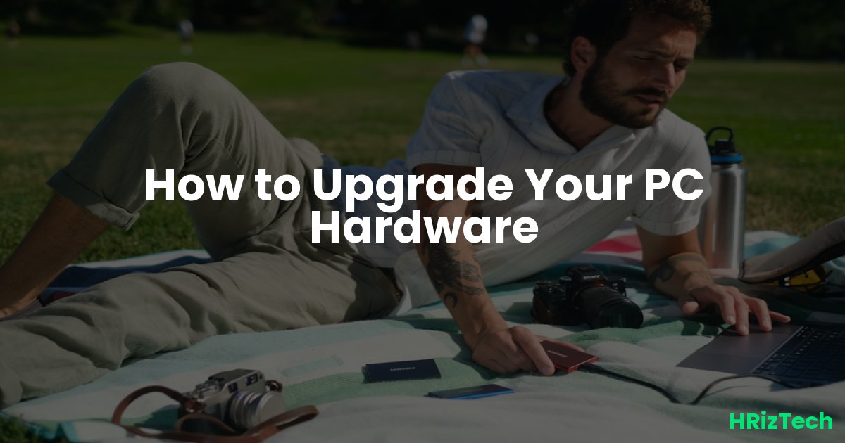 How to Upgrade Your PC Hardware