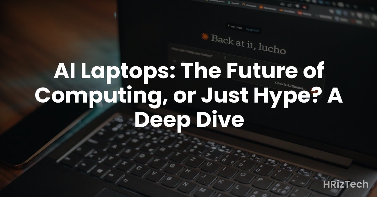 AI Laptops: The Future of Computing, or Just Hype? A Deep Dive