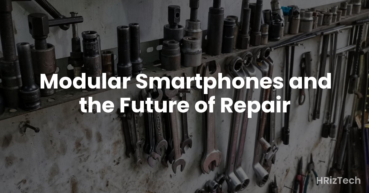 Modular Smartphones and the Future of Repair