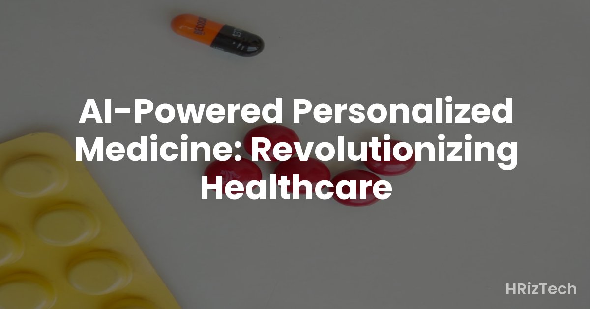 AI-Powered Personalized Medicine: Revolutionizing Healthcare