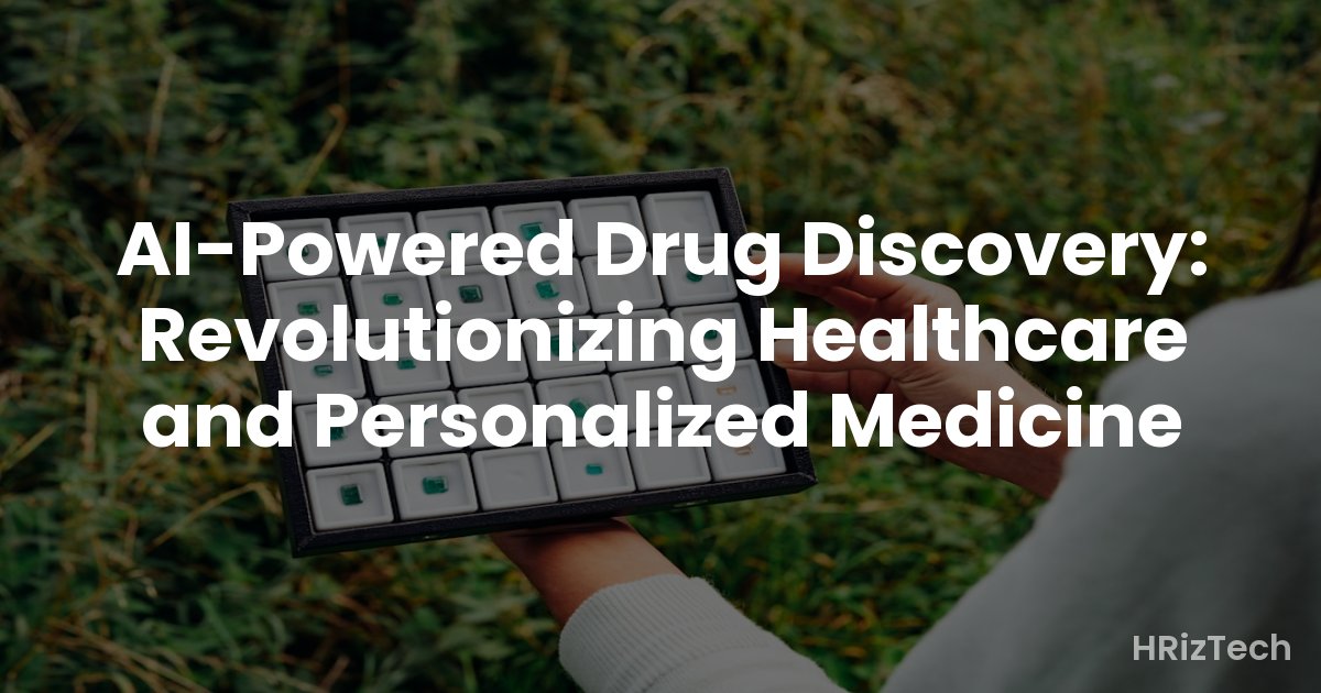 AI-Powered Drug Discovery: Revolutionizing Healthcare and Personalized Medicine