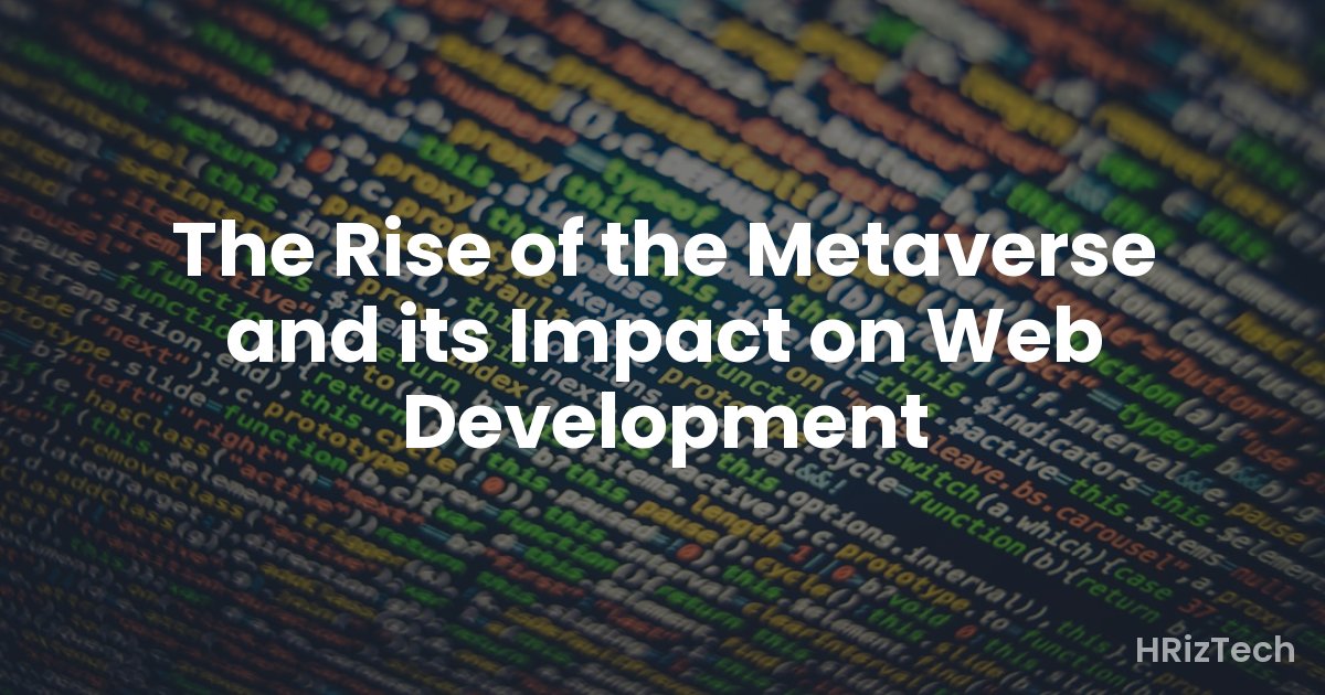 The Rise of the Metaverse and its Impact on Web Development