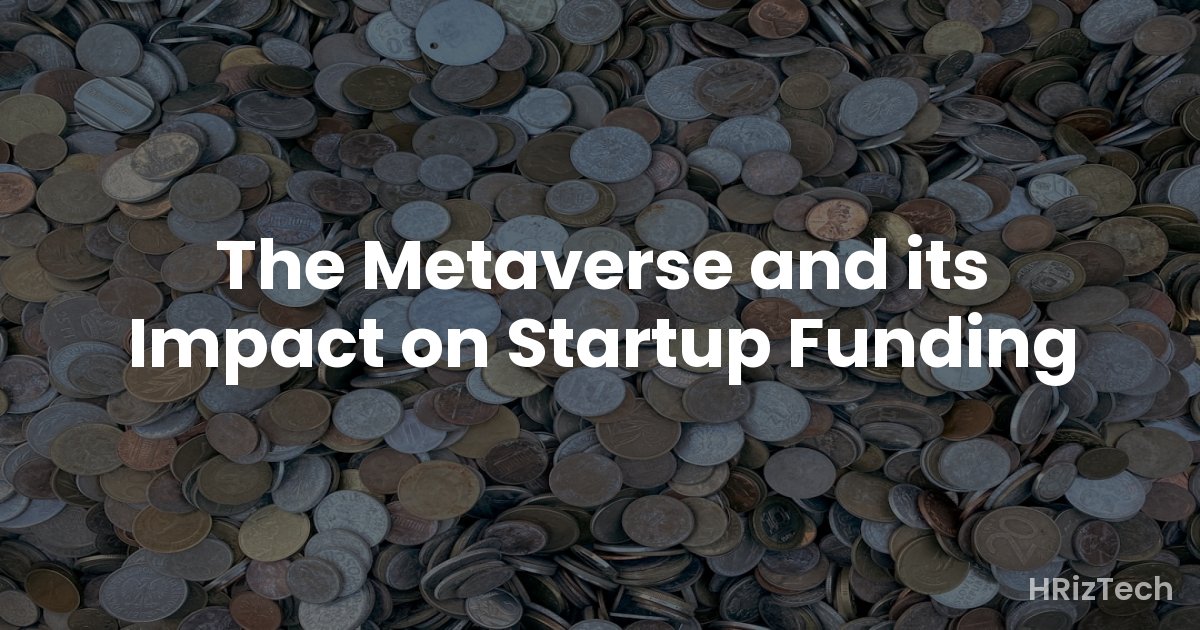 The Metaverse and its Impact on Startup Funding